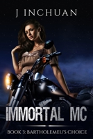 Immortal MC Book 3: Bartholemeu's Choice 1545165076 Book Cover