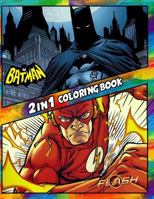 2 in 1 Coloring Book Batman and Flash: Best Coloring Book for Children and Adults, Set 2 in 1 Coloring Book, Easy and Exciting Drawings of Your Loved Characters and Cartoons 1727121600 Book Cover