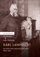 Karl Lamprecht: Das Leben Eines Deutschen Historikers (1856-1915) 3515094075 Book Cover