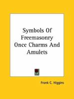 Symbols Of Freemasonry Once Charms And Amulets 1425302823 Book Cover