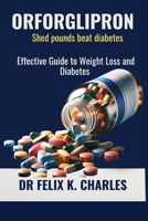Orforglipron: Effective Guide to Weight Loss and Diabetes B0FS145CCR Book Cover
