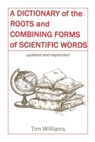 A Dictionary of the Roots and Combining Forms of Scientific Words 1387820451 Book Cover