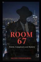 Room 67: Power, Conspiracy and Mystery B0G49XRCC7 Book Cover