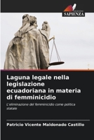 Laguna legale nella legislazione ecuadoriana in materia di femminicidio: L'eliminazione del femminicidio come politica statale B0CH28XYR9 Book Cover