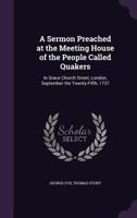 A Sermon Preached At The Meeting House Of The People Called Quakers 1145780245 Book Cover