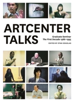 Artcenter Talks: Graduate Seminar, the First Decade 1986-1995 1941701523 Book Cover