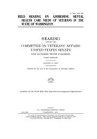 Field hearing on addressing mental health care needs of veterans in the state of Washington 1671656563 Book Cover