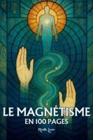 Magnétisme, radiesthésie et recherche d’eau: Les principes fondamentaux en 100 pages (French Edition) B0G4TWSTVL Book Cover