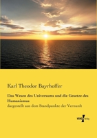 Das Wesen Des Universums Und Die Gesetze Des Humanismus, Dargestellt Aus Dem Standpunkte Der Vernunft 3737209979 Book Cover