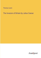 The Invasion of Britain by Julius Caesar 1357956452 Book Cover