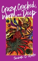 Crazy, Cracked, Warm, and Deep 0999450115 Book Cover