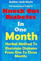 Knock Out Diabetes in One Month : Herbal Method to Eliminate Diabetes from One to Three Months 1723794821 Book Cover