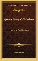 Queen Mary Of Modena: Her Life And Letters 1162983760 Book Cover