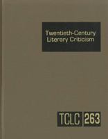 Twentieth-Century Literary Criticism, Volume 263 1414470436 Book Cover