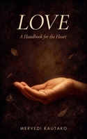 Love: A Handbook for the Heart B0GWGTD8WW Book Cover