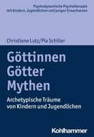 G?ttinnen, G?tter, Mythen : Archetypische Tr?ume Von Kindern und Jugendlichen 3170379348 Book Cover