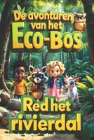 De avonturen van het Eco-Bos: Red het rivierdal (Dutch Edition) B0FB2ZD715 Book Cover