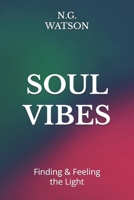 Soul Vibes: Finding & Feeling the Light B0F9XM443H Book Cover