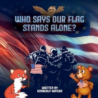 WHO SAYS OUR FLAG STANDS ALONE? 1963748530 Book Cover