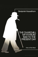 The Churchill Myth from 1940 to the Present Day: Hero of the West 1350635472 Book Cover