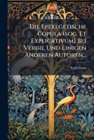 Die Epexegetische Copula (sog. Et Explicativum) Bei Vergil Und Einigen Anderen Autoren... 1275899099 Book Cover