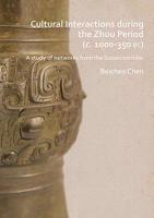 Cultural Interactions During the Zhou Period (C. 1000-350 Bc): A Study of Networks from the Suizao Corridor 1789690544 Book Cover