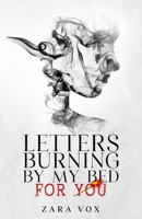 Letters Burning By My Bed for You: Healing Broken Hearts from Lost Love with Quotes and Self Love Poems. Inspirational Poetry from Heartbreak to Healing 0648607402 Book Cover