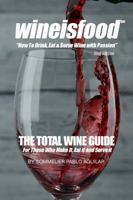 Wine is Food: The Total Wine Guide 0972764127 Book Cover