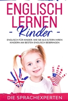 Englisch lernen Kinder: Wie Sie als Eltern Ihren Kindern am besten Englisch beibringen (German Edition) B08F6TXQ2Q Book Cover