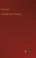 A Complete View of Puseyism 3385108969 Book Cover