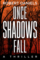Once Shadows Fall: A Thriller 1629534846 Book Cover