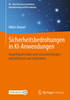 Sicherheitsbedrohungen in KI-Anwendungen: Angriffspotentiale und Sicherheitslücken identifizieren und verhindern (KI – Best Practice in Industrie, Dienstleistung und Verwaltung) (German Edition) 3658521708 Book Cover