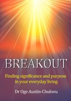 BREAKOUT: Finding significance and purpose in your everyday living 0244947996 Book Cover
