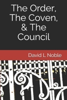 The Order, The Coven, & The Council 1687532001 Book Cover