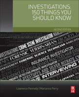 Investigations: 150 Things You Should Know 0128094869 Book Cover