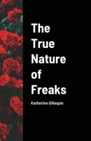 The True Nature of Freaks 1794830553 Book Cover