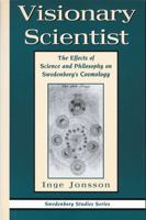 VISIONARY SCIENTIST: THE EFFECTS OF SCIENCE  PHILOSOPHY ON SWEDENBORG'S COSMOLOGY 0877851913 Book Cover