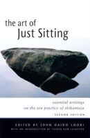 The Art of Just Sitting: Essential Writings on the Zen Practice of Shikantaza 0861713273 Book Cover