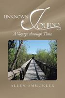 Unknown Journey: A Voyage Through Time 1475981511 Book Cover