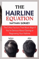 The Hairline Equation: The 5 Key Factors That Must Align if You’re Serious About Saving or Regrowing Your Hair B0FJ1W9WG2 Book Cover