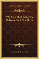 Why Man Must Bring The Universe To A New Birth 1425301126 Book Cover