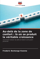 Au-delà de la zone de confort: là où se produit la véritable croissance (French Edition) 6208572940 Book Cover