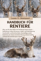 Handbuch für Rentiere: Alles, was Sie über Herde und Tierhaltung wissen müssen – Stallhaltung in kalten Klimazonen, Weide- und Futterfütterung, ... tierärztliche Planung... (German Edition) B0GDGJLWDY Book Cover