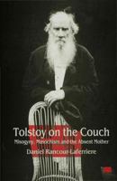 Tolstoy on the Couch: Misogyny, Masochism, and the Absent Mother 1349147818 Book Cover