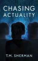 Chasing Actuality : There Is a Fine Line Between Your Reality and Actuality 0692182012 Book Cover