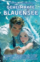 Geheimakte Blauensee: Spannender Geheimdienst-Thriller mit übernatürlichen Elementen und einer unerwarteten Romanze (German Edition) B0FD5BN4WL Book Cover