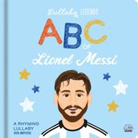 Lullaby Legends: ABC of Lionel Messi: A Rhyming Lullaby 1836161476 Book Cover