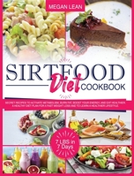 Sirtfood Diet Cookbook: Secret Recipes To Activate Metabolism, Burn Fat, Boost Your Energy And Eat Healthier. A Healthy Diet Plan For A Fast Weight Loss And To Learn A Healthier Lifestyle 1801234558 Book Cover