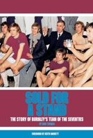 Sold For A Stand - The Story Of Burnley's Team Of The Seventies B0HFW7RQ3L Book Cover