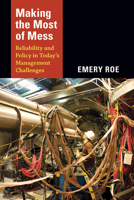 Making the Most of Mess: Reliability and Policy in Today's Management Challenges 0822353210 Book Cover